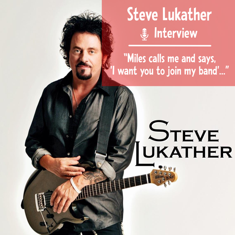 Steve Lukather “Miles calls me and says, “I want you to join my band...” ￼  - Everyone Loves Guitar